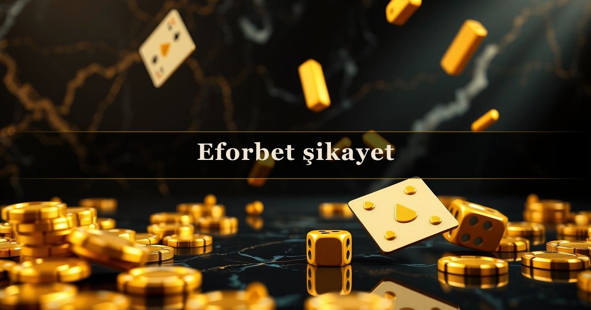 Eforbet şikayet