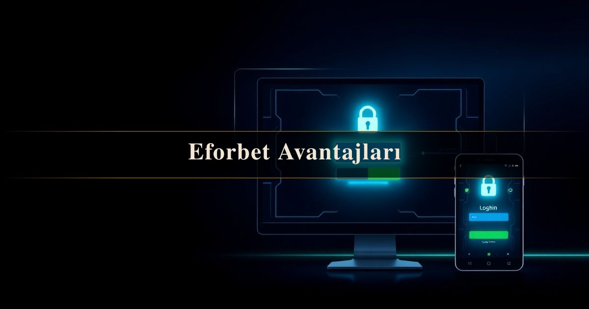 Eforbet Avantajları